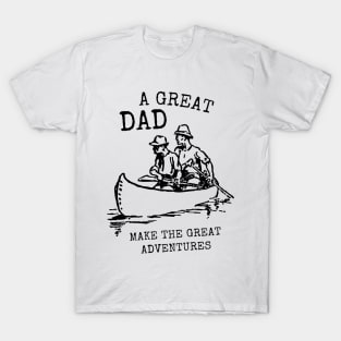 A great dad make the great adventures Minimalist father T-Shirt